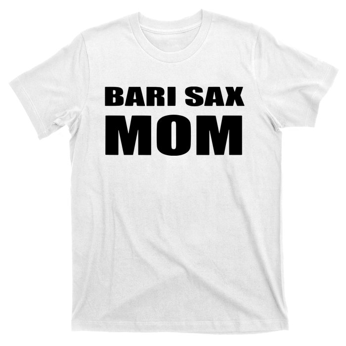 Bari Sax Mom Shirts Band Baritone Saxophone Mother Tee T-Shirt