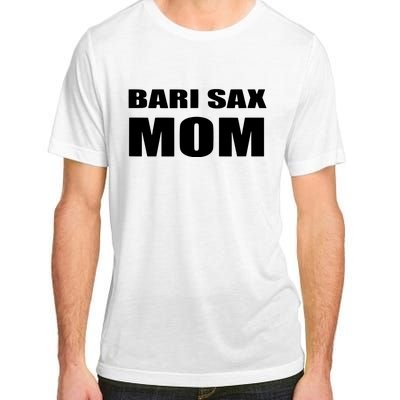 Bari Sax Mom Shirts Band Baritone Saxophone Mother Tee Adult ChromaSoft Performance T-Shirt