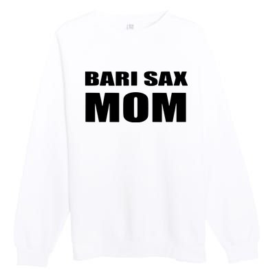 Bari Sax Mom Shirts Band Baritone Saxophone Mother Tee Premium Crewneck Sweatshirt