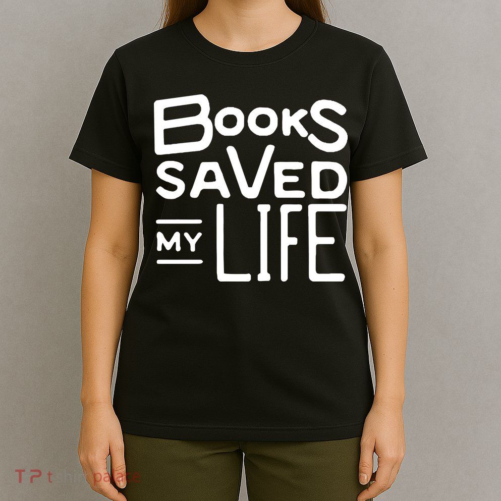 Books Saved My Life T-Shirt
