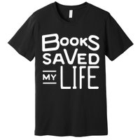 Books Saved My Life Premium T-Shirt