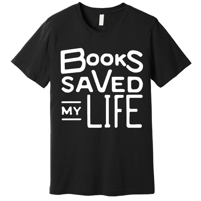 Books Saved My Life Premium T-Shirt