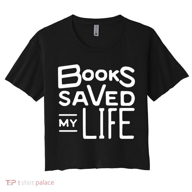 Books Saved My Life Crop Top