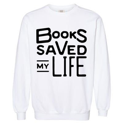 Books Saved My Life Garment-Dyed Sweatshirt