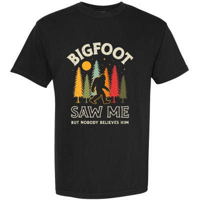 Bigfoot Saw Me But Nobody Believes Him Funny Sasquatch Retro Garment-Dyed Heavyweight T-Shirt