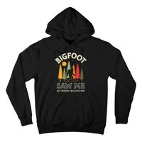 Bigfoot Saw Me But Nobody Believes Him Funny Sasquatch Retro Hoodie