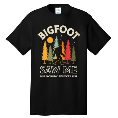 Bigfoot Saw Me But Nobody Believes Him Funny Sasquatch Retro Tall T-Shirt