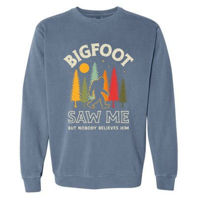 Bigfoot Saw Me But Nobody Believes Him Funny Sasquatch Retro Garment-Dyed Sweatshirt