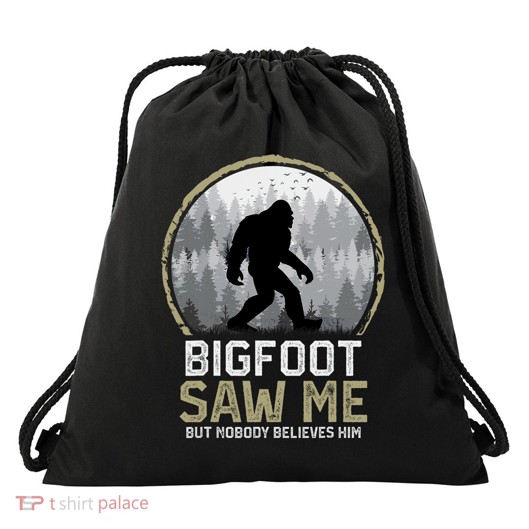 Bigfoot Saw Me Nobody Believes Him Funny Sasquatch Bigfoot Drawstring Bag