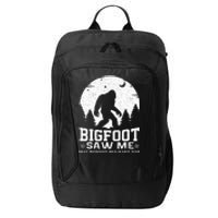 Bigfoot Saw Me But Nobody Believes Him Funny Sasquatch Yeti City Backpack