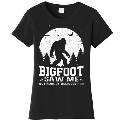 Bigfoot Saw Me But Nobody Believes Him Funny Sasquatch Yeti Women's T-Shirt