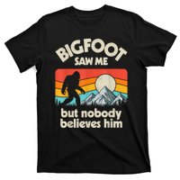 Bigfoot Saw Me But Nobody Believes Him Funny Sasquatch T-Shirt