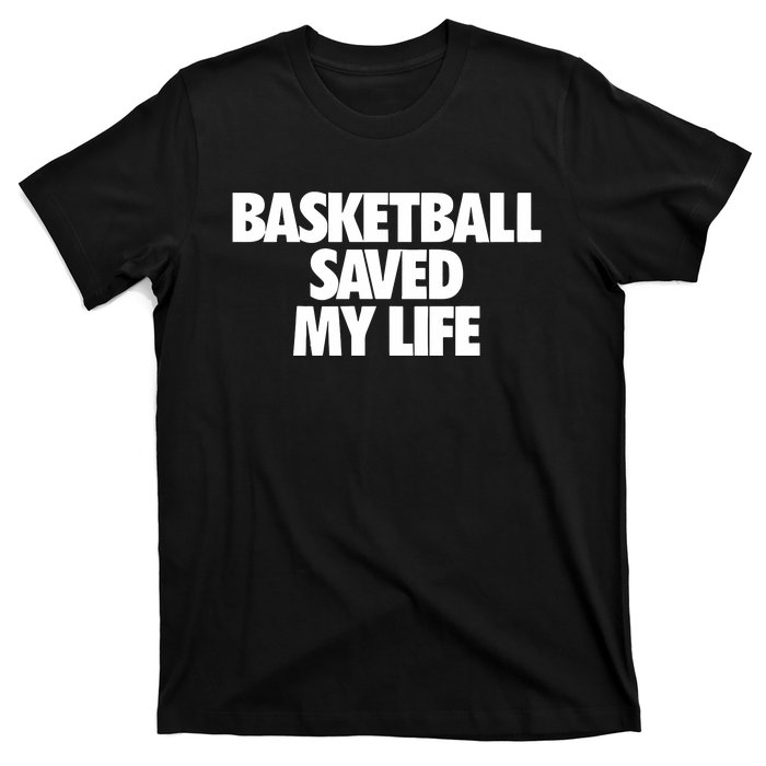 Basketball Saved My Life T-Shirt