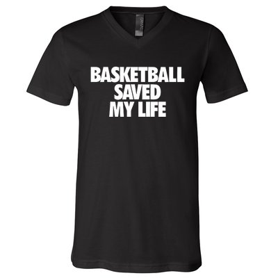 Basketball Saved My Life V-Neck T-Shirt