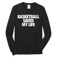 Basketball Saved My Life Tall Long Sleeve T-Shirt