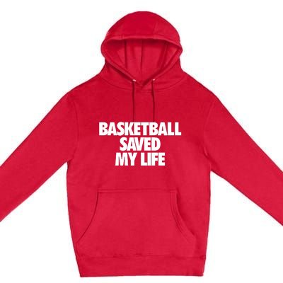 Basketball Saved My Life Premium Pullover Hoodie