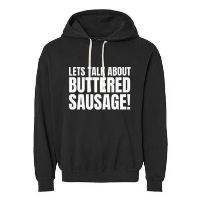 Buttery Sausages Memes Gifts & Funny Buttered Sausage Garment-Dyed Fleece Hoodie