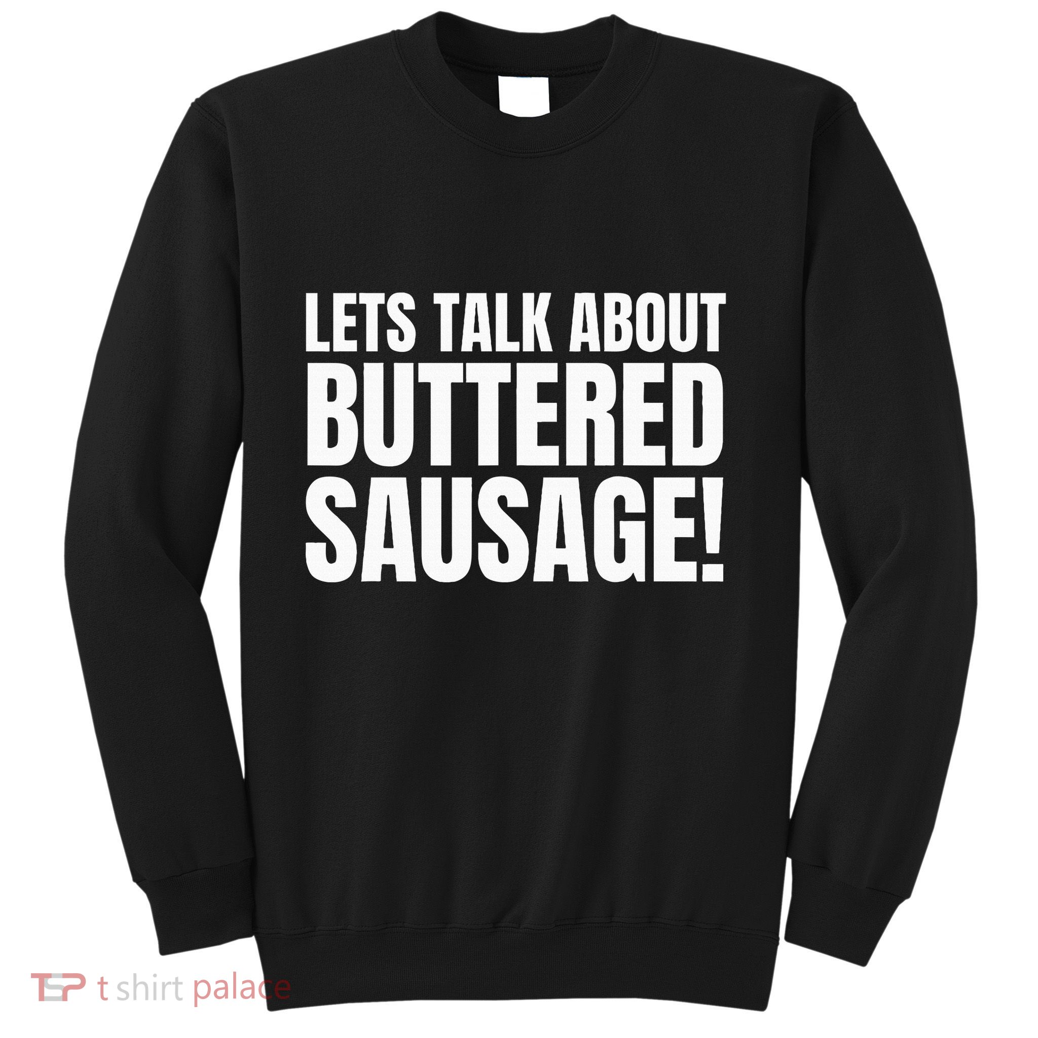 Buttery Sausages Memes Gifts & Funny Buttered Sausage Sweatshirt