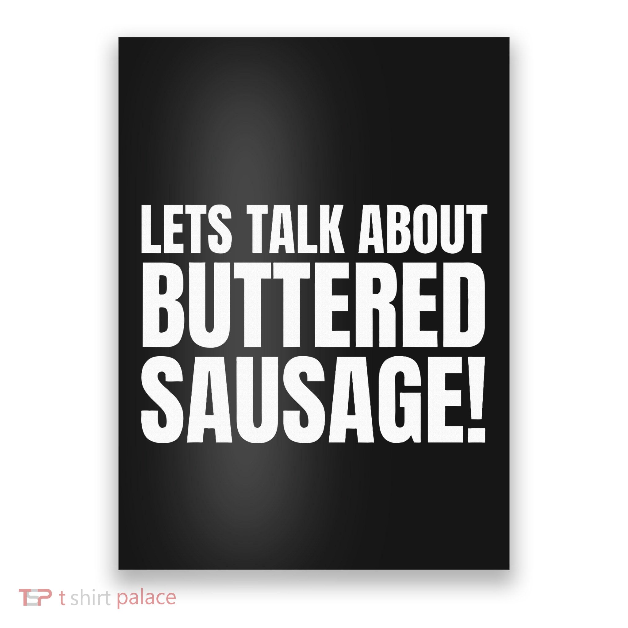 Buttery Sausages Memes Gifts & Funny Buttered Sausage Poster