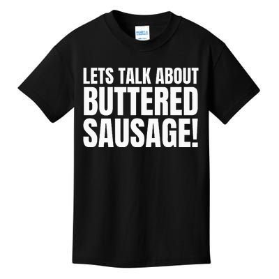 Buttery Sausages Memes Gifts & Funny Buttered Sausage Kids T-Shirt