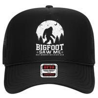 Bigfoot Saw Me But Nobody Believes Him Funny Sasquatch Yeti Gift High Crown Mesh Back Trucker Hat