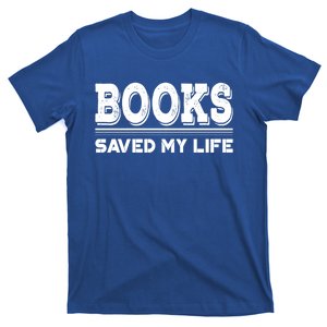 Books Saved My Life Gift World Book Day Gift T-Shirt