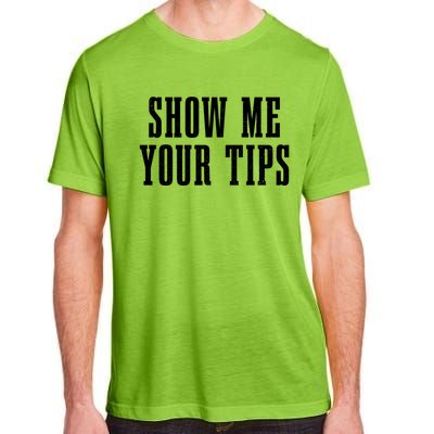 Bartender Show Me Your Tips Bartending Funny Waiter Waitress Meaningful Gift Adult ChromaSoft Performance T-Shirt