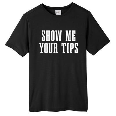 Bartender Show Me Your Tips Bartending Funny Waiter Waitress Meaningful Gift Tall Fusion ChromaSoft Performance T-Shirt