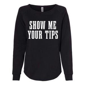 Bartender Show Me Your Tips Bartending Funny Waiter Waitress Meaningful Gift Womens California Wash Sweatshirt