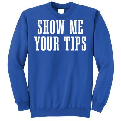 Bartender Show Me Your Tips Bartending Funny Waiter Waitress Meaningful Gift Sweatshirt