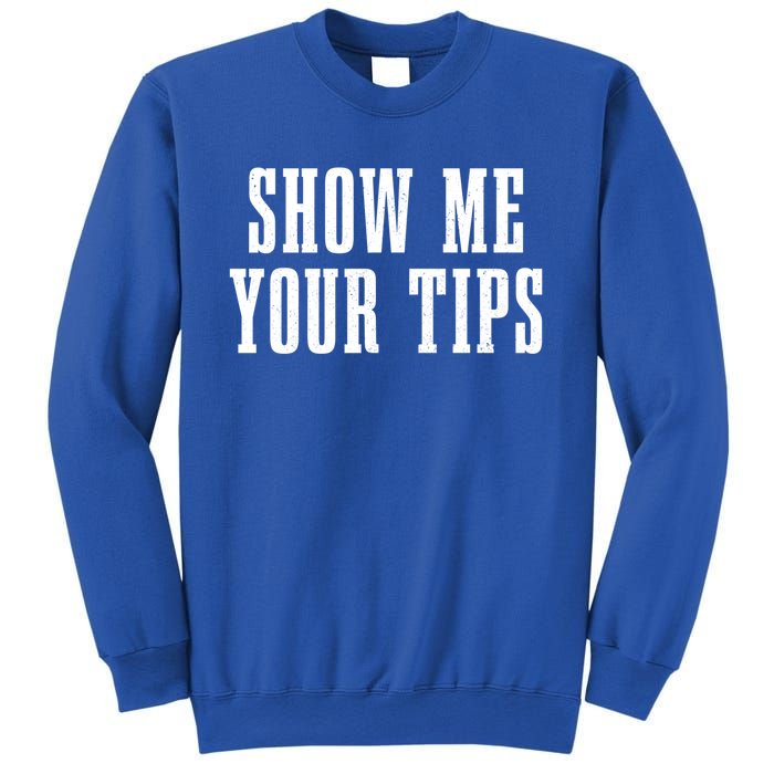 Bartender Show Me Your Tips Bartending Funny Waiter Waitress Meaningful Gift Sweatshirt