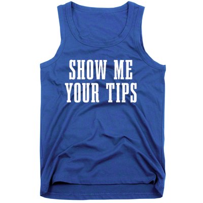 Bartender Show Me Your Tips Bartending Funny Waiter Waitress Meaningful Gift Tank Top