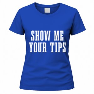 Bartender Show Me Your Tips Bartending Funny Waiter Waitress Meaningful Gift Women's T-Shirt