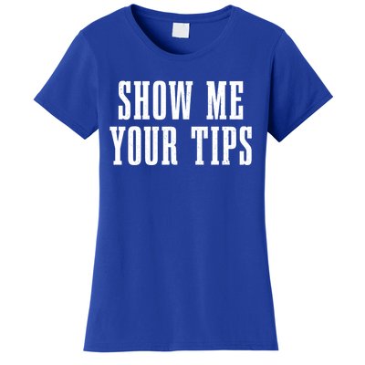 Bartender Show Me Your Tips Bartending Funny Waiter Waitress Meaningful Gift Women's T-Shirt