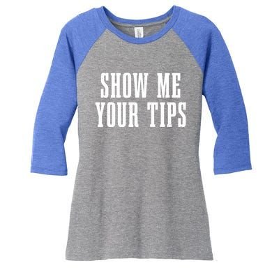 Bartender Show Me Your Tips Bartending Funny Waiter Waitress Meaningful Gift Women's Tri-Blend 3/4-Sleeve Raglan Shirt