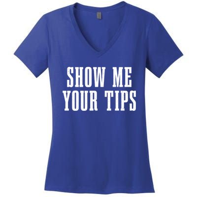 Bartender Show Me Your Tips Bartending Funny Waiter Waitress Meaningful Gift Women's V-Neck T-Shirt