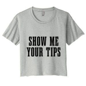 Bartender Show Me Your Tips Bartending Funny Waiter Waitress Meaningful Gift Women's Crop Top Tee