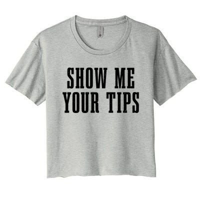 Bartender Show Me Your Tips Bartending Funny Waiter Waitress Meaningful Gift Women's Crop Top Tee