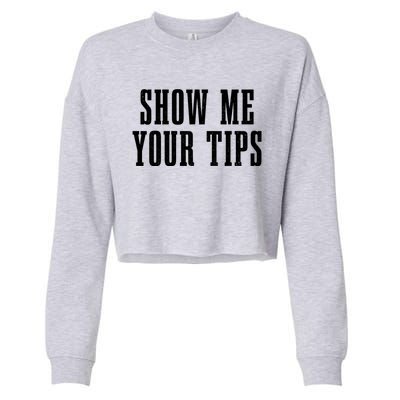 Bartender Show Me Your Tips Bartending Funny Waiter Waitress Meaningful Gift Cropped Pullover Crew