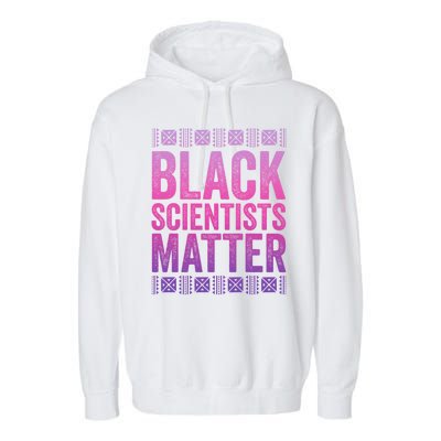 Black Scientists Matter Great Gift American Black History Gift Garment-Dyed Fleece Hoodie