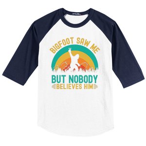 Bigfoot Saw Me But Nobody Believes Him Baseball Sleeve Shirt