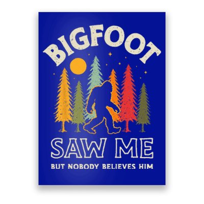 Bigfoot Saw Me But Nobody Believes Him Funny Sasquatch Retro Poster