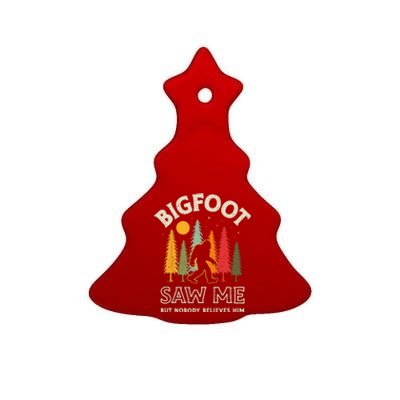 Bigfoot Saw Me But Nobody Believes Him Funny Sasquatch Retro Ceramic Tree Ornament