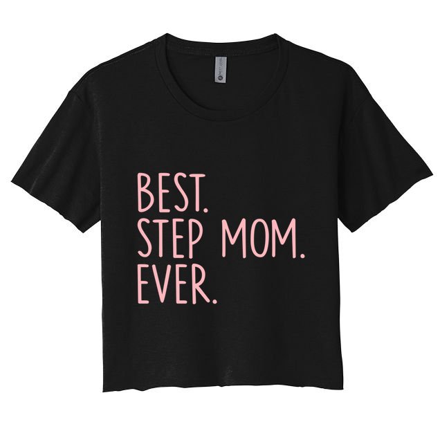Best Step Mom Ever Gift Crop Top