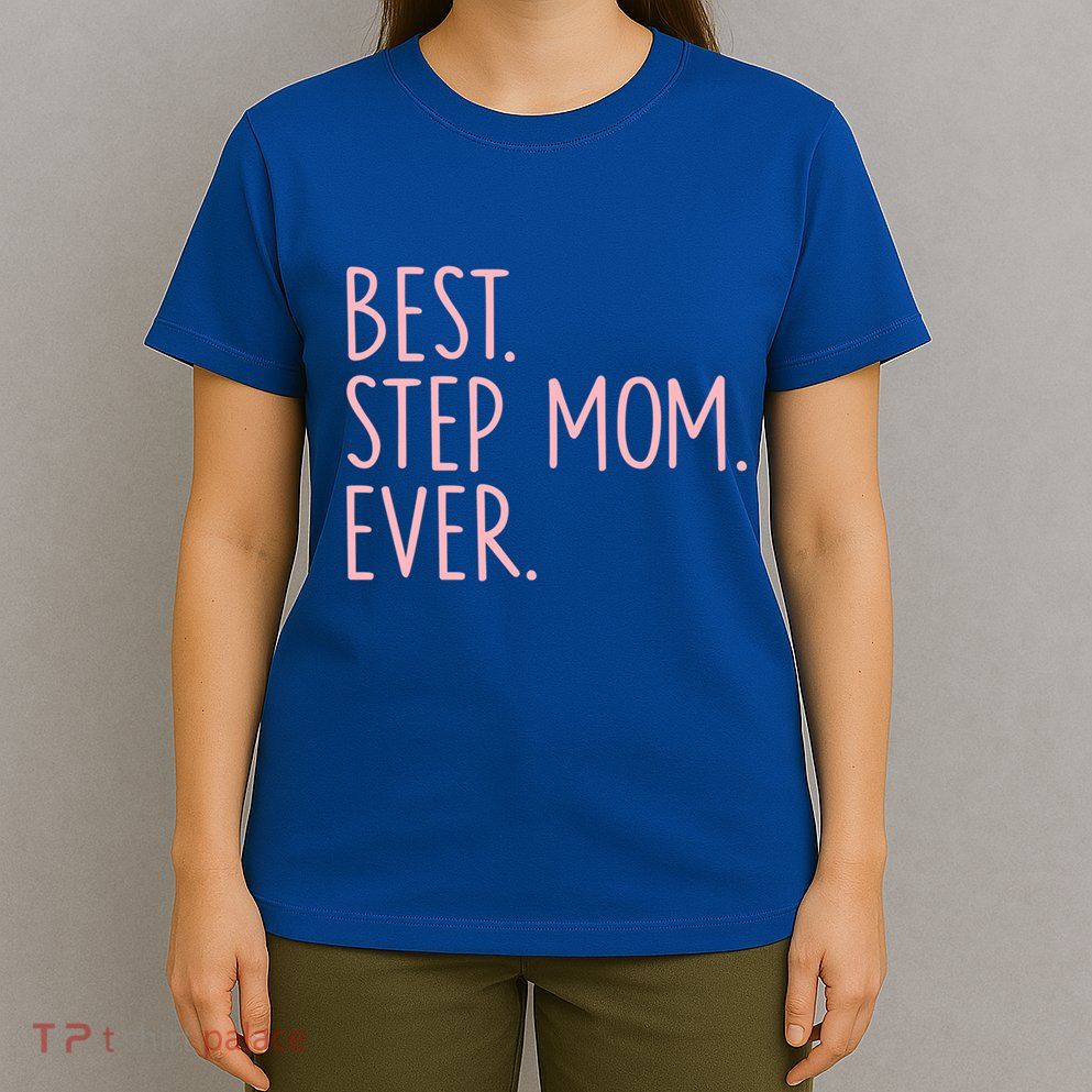 Best Step Mom Ever Gift T-Shirt