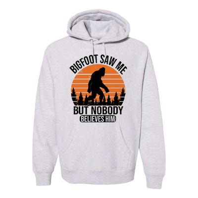 Bigfoot Saw Me But Nobody Believes Him Night Stroll Premium Hoodie