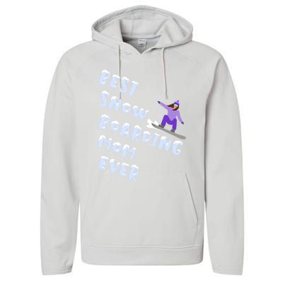 Best Snowboard Mom Ever Funny Snowboarding Lover Mothers Day Meaningful Gift Performance Fleece Hoodie