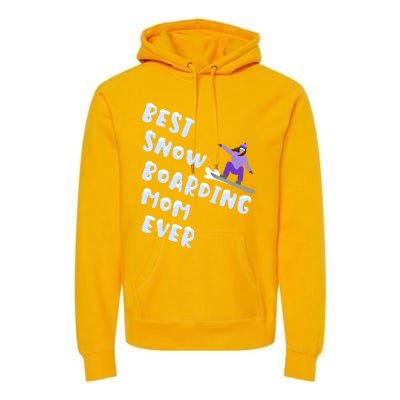 Best Snowboard Mom Ever Funny Snowboarding Lover Mothers Day Meaningful Gift Premium Hoodie