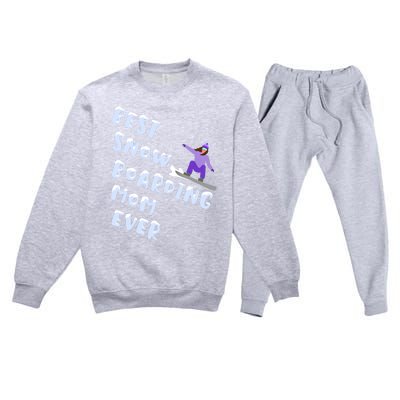 Best Snowboard Mom Ever Funny Snowboarding Lover Mothers Day Meaningful Gift Premium Crewneck Sweatsuit Set