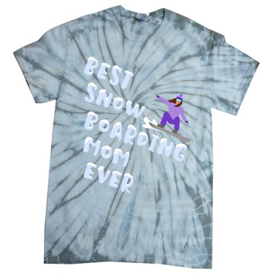 Best Snowboard Mom Ever Funny Snowboarding Lover Mothers Day Meaningful Gift Tie-Dye T-Shirt